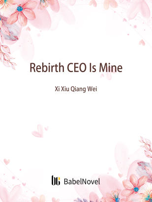 Rebirth: CEO Is Mine